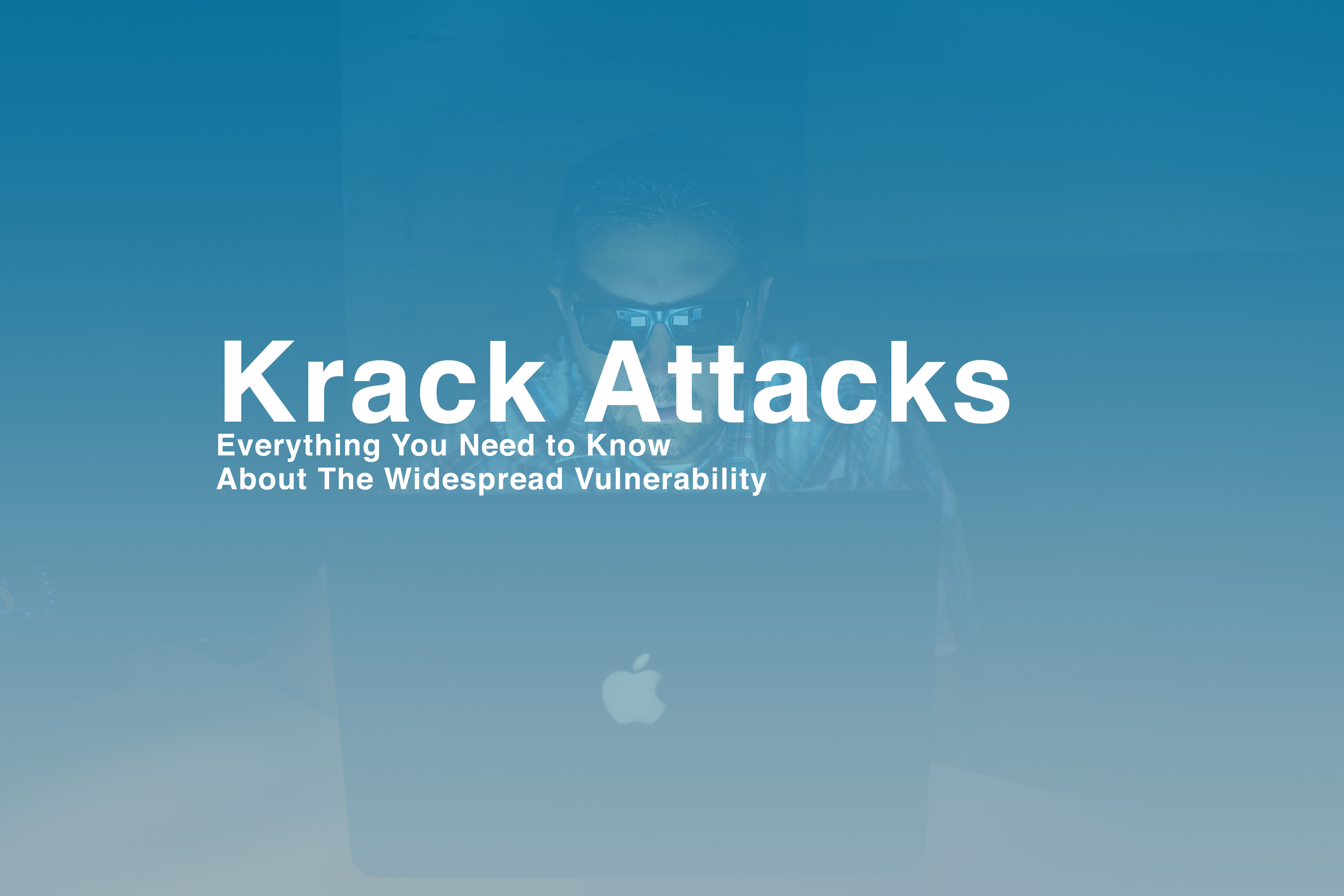 Krack Attacks: Everything You Need To Know About The Widespread Vulnerability